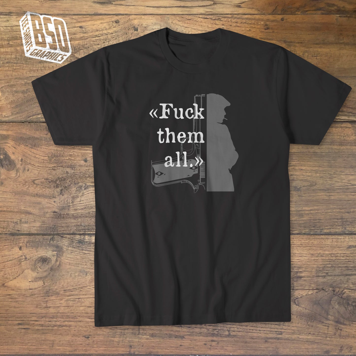 "Peaky Blinders - F*** them all" t-shirt