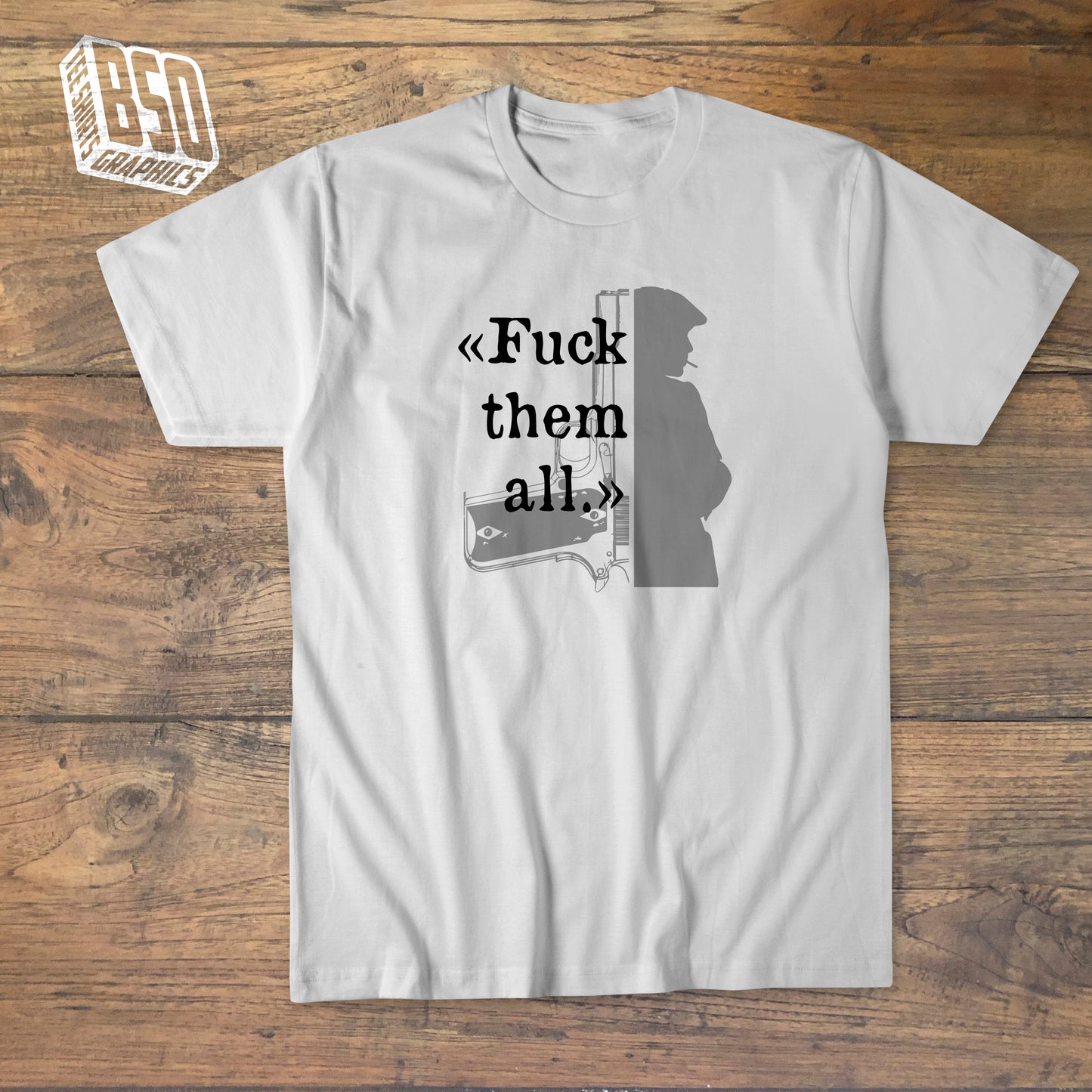 "Peaky Blinders - F*** them all" t-shirt