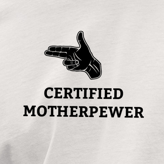 “Certified MotherPEWer” t-shirt