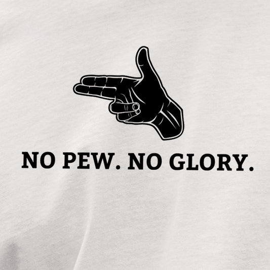 T-shirt "No PEW. No glory."